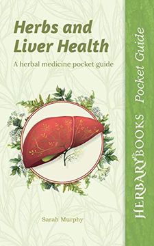 portada Herbs and Liver Health: A Herbal Medicine Pocket Guide (1) (Herbary Books Pocket Guides) (en Inglés)