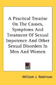 portada a practical treatise on the causes, symptoms and treatment of sexual impotence and other sexual disorders in men and women