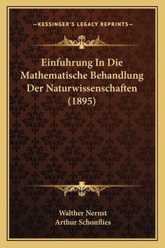 portada Einfuhrung In Die Mathematische Behandlung Der Naturwissenschaften (1895) (in German)
