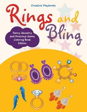 portada Rings and Bling: Fancy Jewelry and Precious Gems Coloring Book Edition (en Inglés)