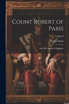 portada Count Robert of Paris: And the Surgeon's Daughter; Volume i