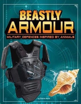 portada Beastly Armour: Military Defences Inspired by Animals (Beasts and the Battlefield) (en Inglés)