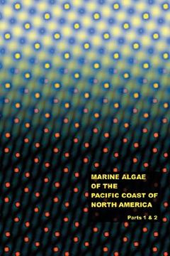 portada the marine algae of the pacific coast of north america - parts 1 & 2 (en Inglés)