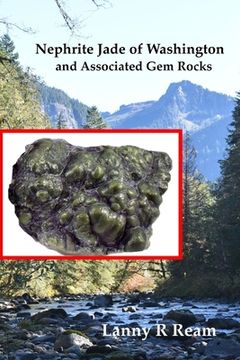 portada Nephrite Jade of Washington and Associated Gem Rocks: Their Origin, Occurrence and Identification