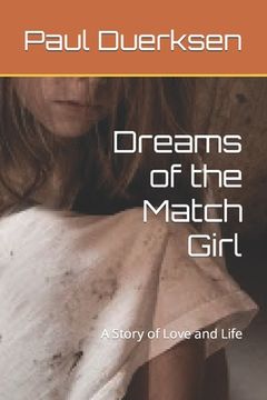 portada Dreams of the Match Girl: A Story of Love and Life (en Inglés)