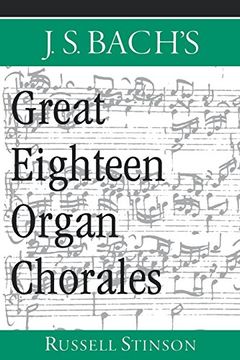 portada J. S. Bach's Great Eighteen Organ Chorales (in English)