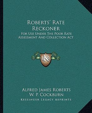 portada roberts' rate reckoner: for use under the poor rate assessment and collection act