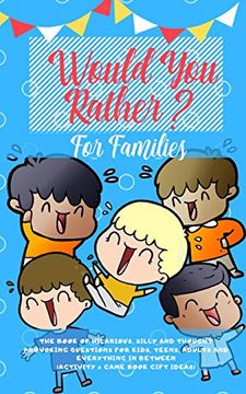 portada Would you Rather: The Book of Hilarious, Silly and Thought Provoking Questions for Kids, Teens, Adults and Everything in Between (Activity& Game Book Gift Ideas)