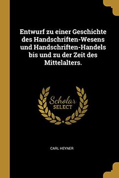 portada Entwurf Zu Einer Geschichte Des Handschriften-Wesens Und Handschriften-Handels Bis Und Zu Der Zeit Des Mittelalters. (in German)