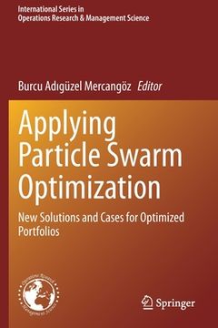 portada Applying Particle Swarm Optimization: New Solutions and Cases for Optimized Portfolios (en Inglés)