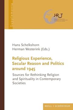 portada Religious Experience, Secular Reason and Politics Around 1945: Sources for Rethinking Religion and Spirituality in Contemporary Societies
