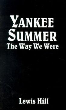 portada yankee summer: the way we were: growing up in rural vermont in the 1930s (en Inglés)