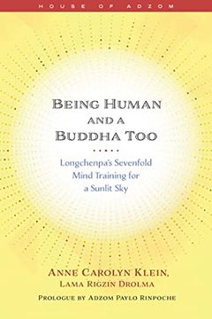 portada Being Human and a Buddha Too: Longchenpa'S Seven Trainings for a Sunlit sky (House of Adzom) (en Inglés)
