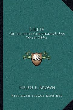 portada lillie: or the little christianacentsa -a centss toilet (1874) (in English)