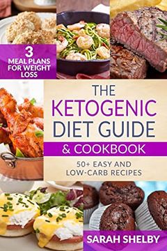 portada The Ketogenic Diet Guide & Cookbook: 50+ Easy and Low-Carb Recipes, 3 Meal Plans for Weight Loss (en Inglés)