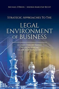 portada Strategic Approaches to the Legal Environment of Business: A Game Theory Based Decision Making Guide for Managers 