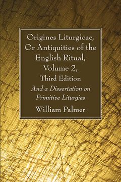 portada Origines Liturgicae, Or Antiquities of the English Ritual, Volume 2, Third Edition (en Inglés)