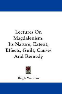 portada lectures on magdalenism: its nature, extent, effects, guilt, causes and remedy