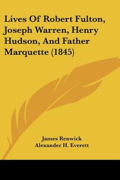 portada lives of robert fulton, joseph warren, henry hudson, and father marquette (1845) (in English)
