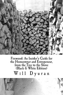 portada Firewood: An Insider's Guide for the Homeowner and Entrepeneur, From the Tree to the Stove 