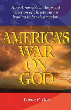 portada America's War on God: How America's widespread rejection of Christianity is leading to her destruction (en Inglés)