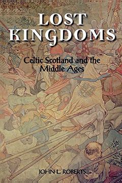 portada Lost Kingdoms: Celtic Scotland and the Middle Ages (en Inglés)