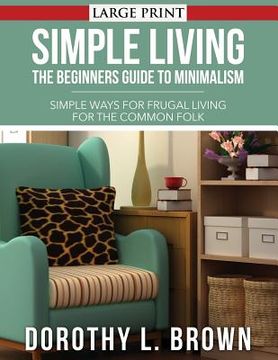portada Simple Living: The Beginners Guide to Minimalism (en Inglés)