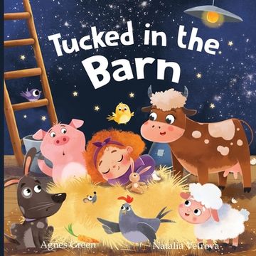 portada Tucked in the Barn: A Heartwarming Picture Book for Children. An Easy-Flow Rhyming Story With Beautiful Illustrations of Cute Farm Animals. For Kids Ages 2 to 5. (en Inglés)