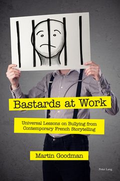 portada Bastards at Work: Universal Lessons on Bullying from Contemporary French Storytelling (en Inglés)