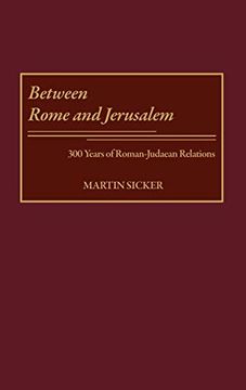 portada Between Rome and Jerusalem: 300 Years of Roman-Judaean Relations (in English)