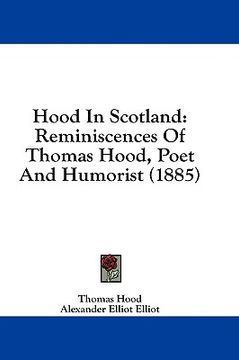 portada hood in scotland: reminiscences of thomas hood, poet and humorist (1885) (en Inglés)