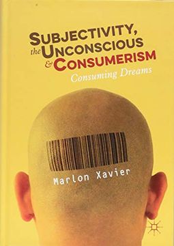 portada Subjectivity, the Unconscious and Consumerism: Consuming Dreams (in English)