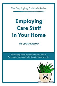 portada Employing Care Staff in Your Home: The Employing Positively Series (en Inglés)