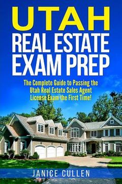 portada Utah Real Estate Exam Prep: The Complete Guide to Passing the Utah Real Estate Sales Agent License Exam the First Time! 