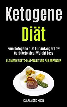 portada Ketogene Diät: Eine Ketogene Diät für Anfänger low Carb Keto Meal Weight Loss (en Alemán)