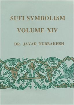 portada Sufi Symbolism: The Nurbakhsh Encyclopedia of Sufi Terminology, Vol. Xiv: The Unity of Being (en Inglés)