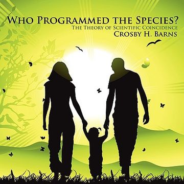 portada who programmed the species?: the theory of scientific coincidence (en Inglés)