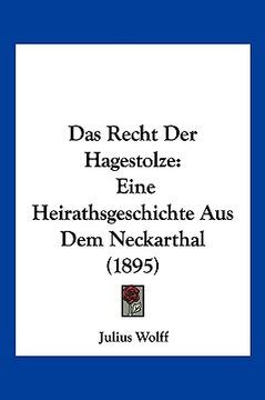 portada Das Recht Der Hagestolze: Eine Heirathsgeschichte Aus Dem Neckarthal (1895) (en Alemán)