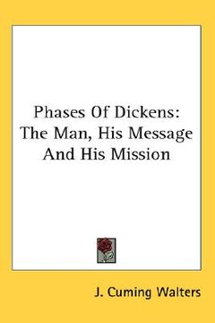 portada phases of dickens: the man, his message and his mission (en Inglés)