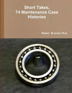 portada Short Takes, 74 Maintenance Case Histories (en Inglés)