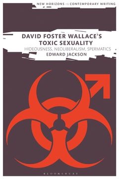 portada David Foster Wallace's Toxic Sexuality: Hideousness, Neoliberalism, Spermatics (en Inglés)