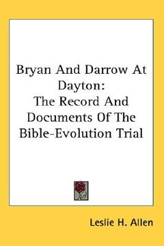 portada bryan and darrow at dayton: the record and documents of the bible-evolution trial (en Inglés)