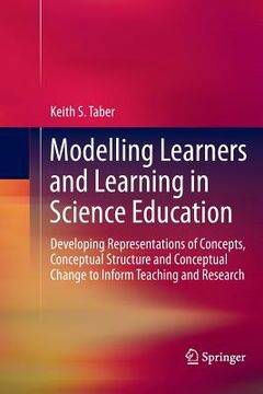 portada Modelling Learners and Learning in Science Education: Developing Representations of Concepts, Conceptual Structure and Conceptual Change to Inform Tea (in English)