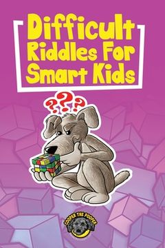 portada Difficult Riddles for Smart Kids: 400+ Difficult Riddles and Brain Teasers Your Family Will Love (Vol 1) (in English)