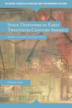 portada Stage Designers in Early Twentieth-Century America: Artists, Activists, Cultural Critics (en Inglés)