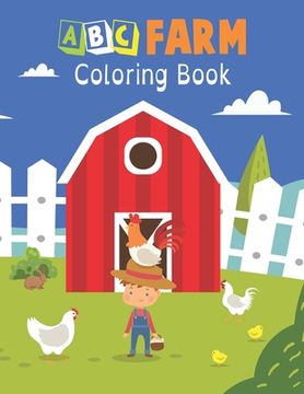 portada ABC Farm coloring Book: A Cute Farm Animals Coloring Book for Learning Alphabet Easy & Educational Coloring Book with Farmyard, funny Farm Ani (en Inglés)