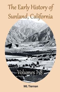 portada The Early History of Sunland, California: Volumes 1-8 (en Inglés)