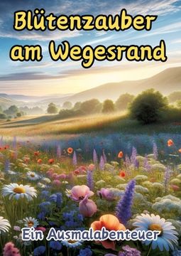 portada Blütenzauber am Wegesrand: Ein Ausmalabenteuer (en Alemán)