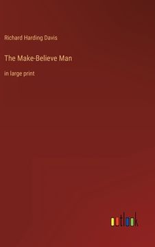 portada The Make-Believe Man: in large print (in English)