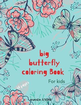 portada Big Butterfly Coloring Book: Butterfly Coloring Book for Kids: Butterflys Coloring Book For kids 56 Big, Simple and Fun Designs: Ages 3-8, 8.5 x 11 (en Inglés)